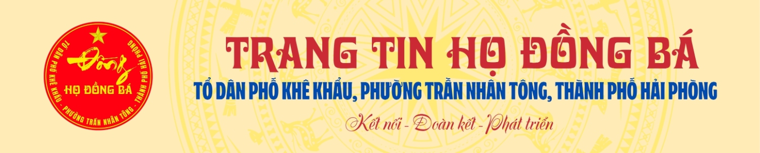 Trang thông tin họ Đồng Bá, TDP. Khê Khẩu, P. Trần Nhân Tông, TP. Hải Phòng